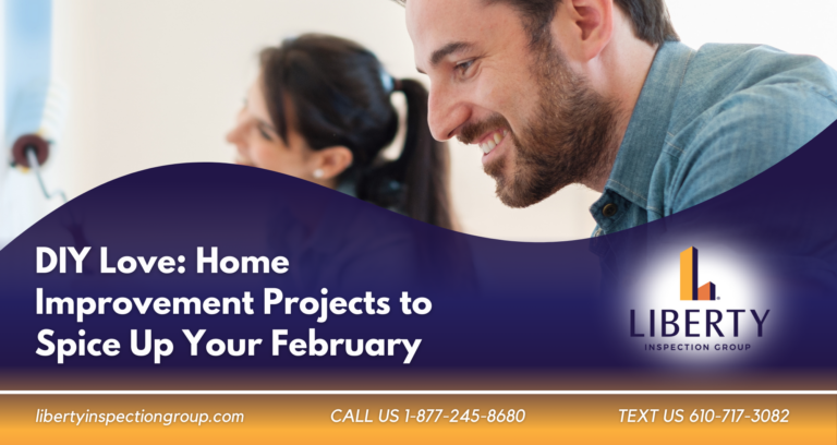 Liberty Inspection Group DIY Love Home Improvement Projects to Spice Up Your February